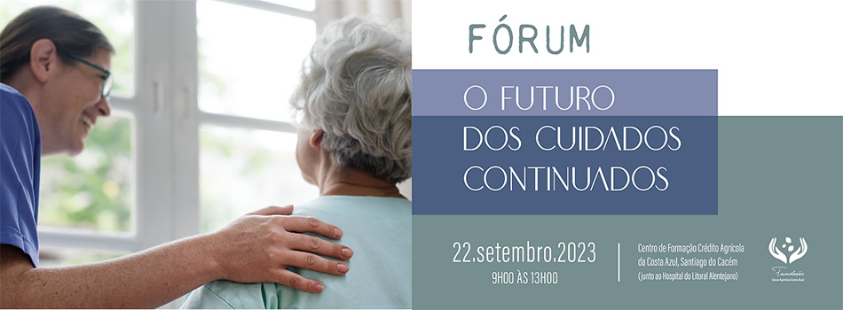 Fórum "O Futuro dos Cuidados Continuados" em Santiago do Cacém